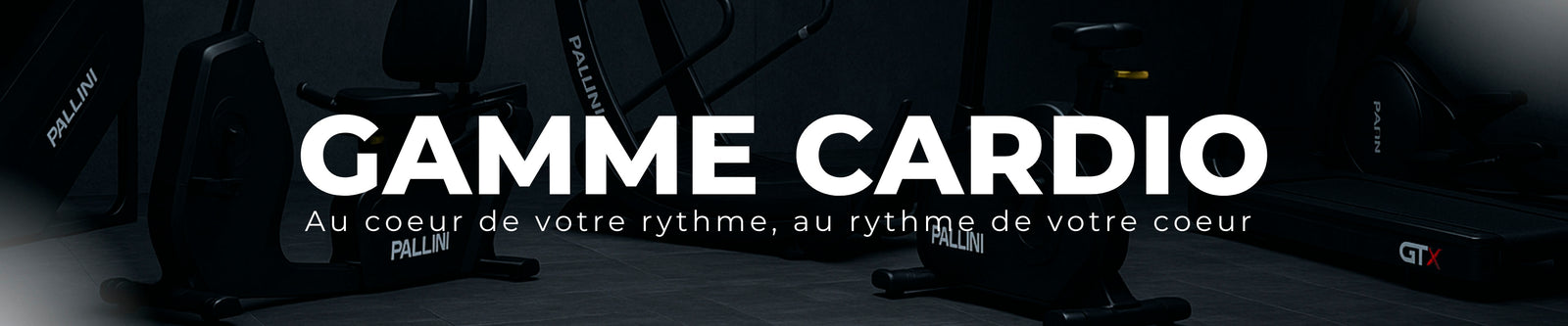 Gamme Cardio - Matériel Cardio Professionnel